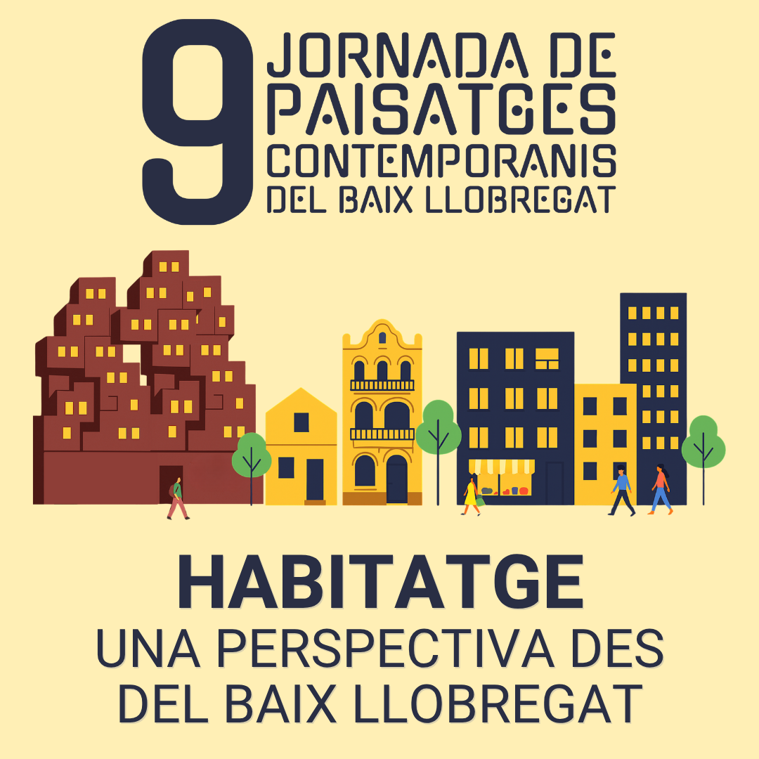 Habitatge. Una perspectiva des del Baix Llobregat | 9a Jornada de Paisatges Contemporanis del Baix Llobregat